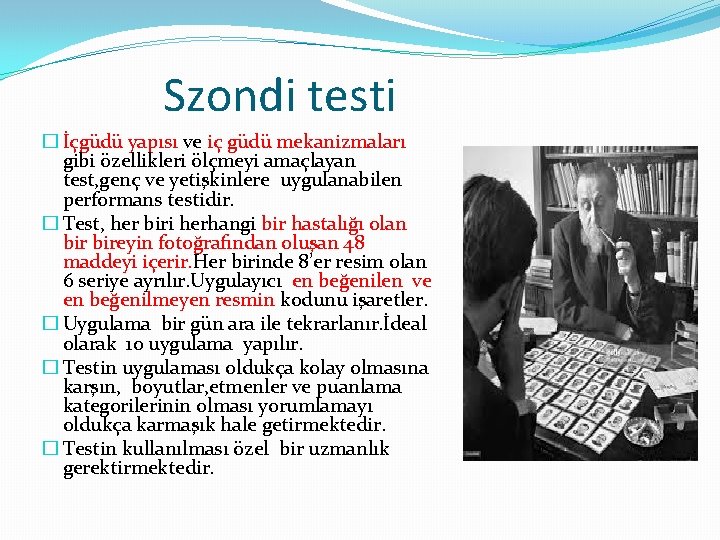 Szondi testi � İçgüdü yapısı ve iç güdü mekanizmaları gibi özellikleri ölçmeyi amaçlayan test,