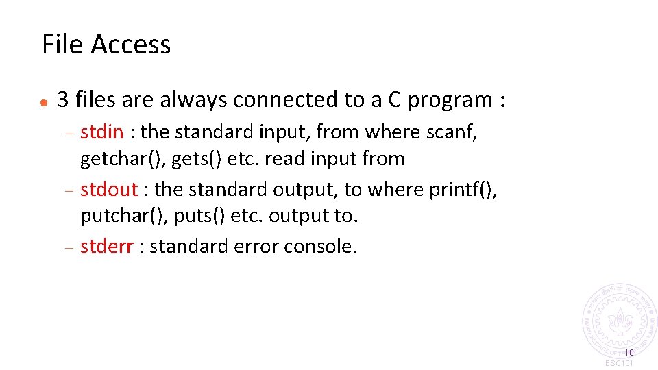 File Access 3 files are always connected to a C program : stdin :