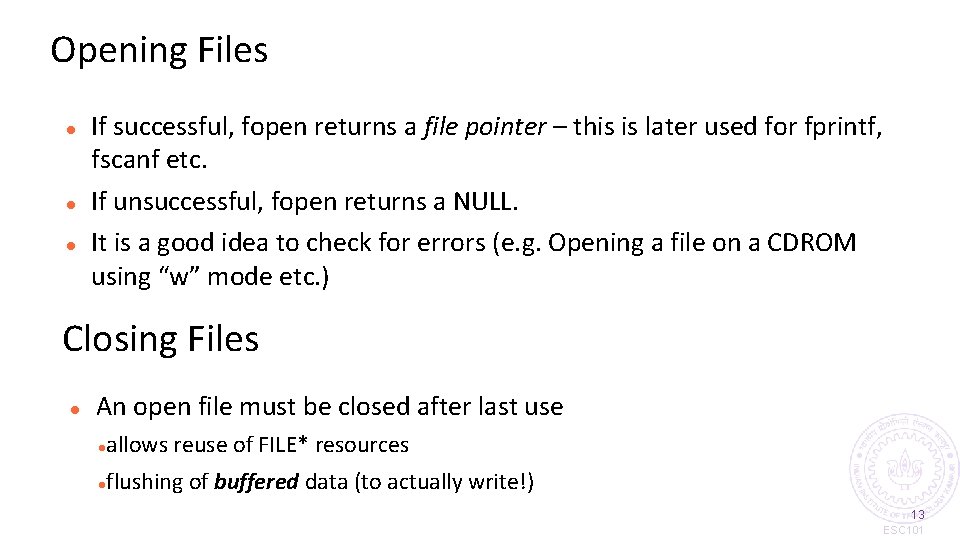 Opening Files If successful, fopen returns a file pointer – this is later used