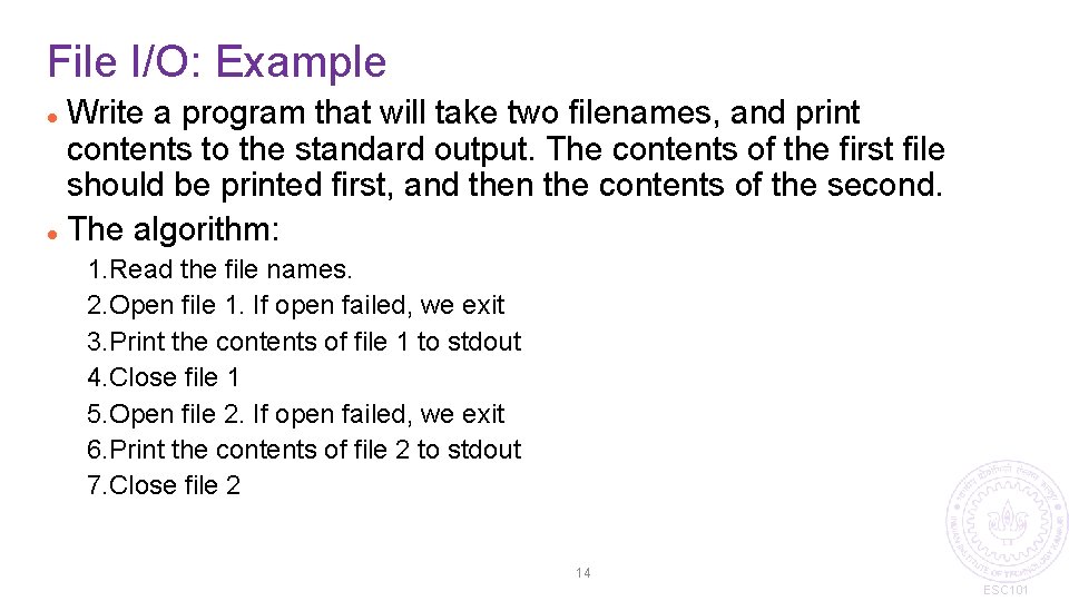 File I/O: Example Write a program that will take two filenames, and print contents