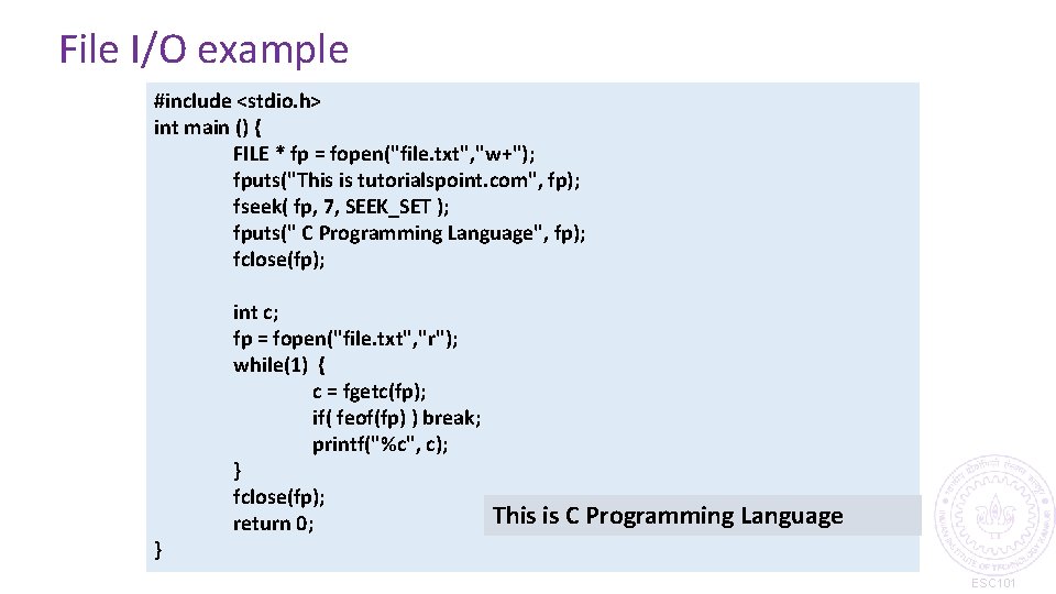 File I/O example #include <stdio. h> int main () { FILE * fp =