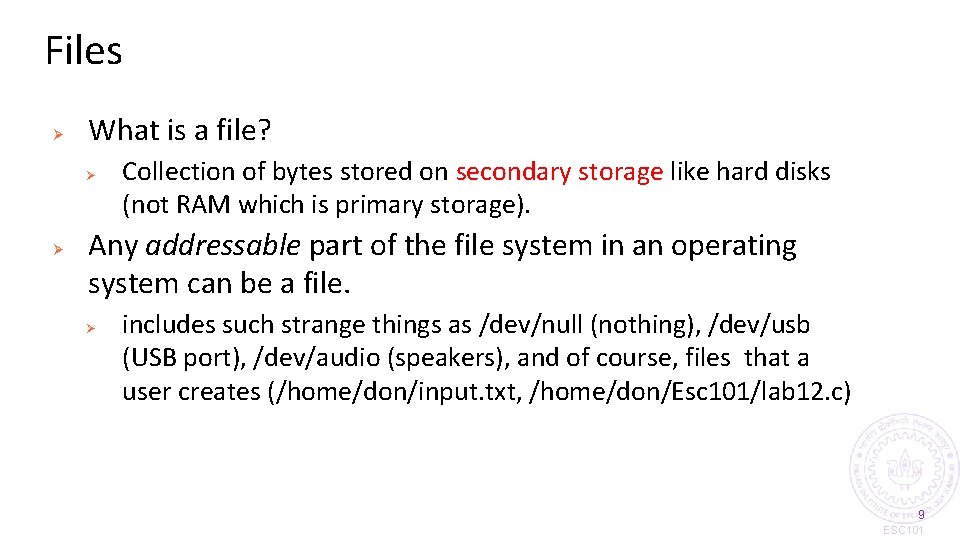 Files Ø What is a file? Ø Ø Collection of bytes stored on secondary
