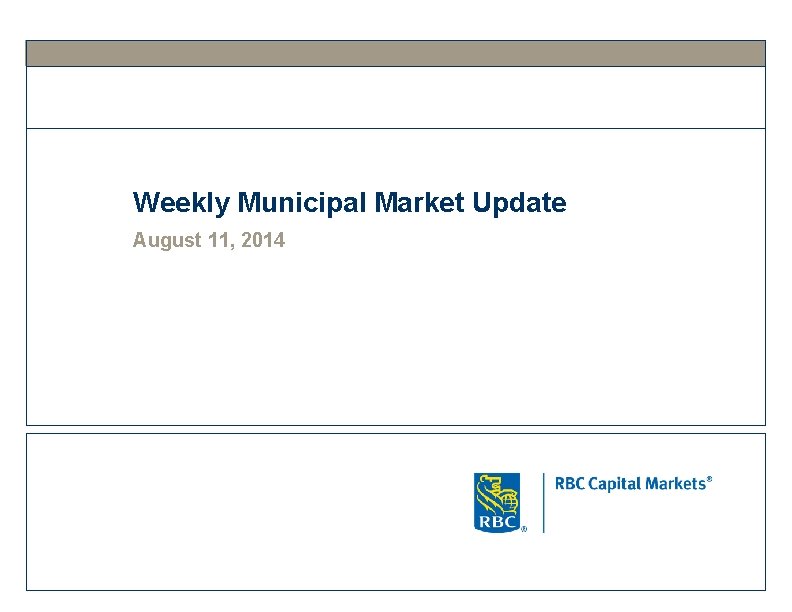 Weekly Municipal Market Update August 11, 2014 