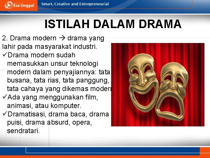 ISTILAH DALAM DRAMA 2. Drama modern drama yang lahir pada masyarakat industri. üDrama modern