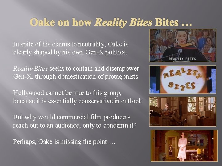 Oake on how Reality Bites … In spite of his claims to neutrality, Oake