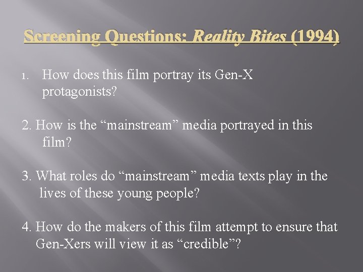 Screening Questions: Reality Bites (1994) 1. How does this film portray its Gen-X protagonists?