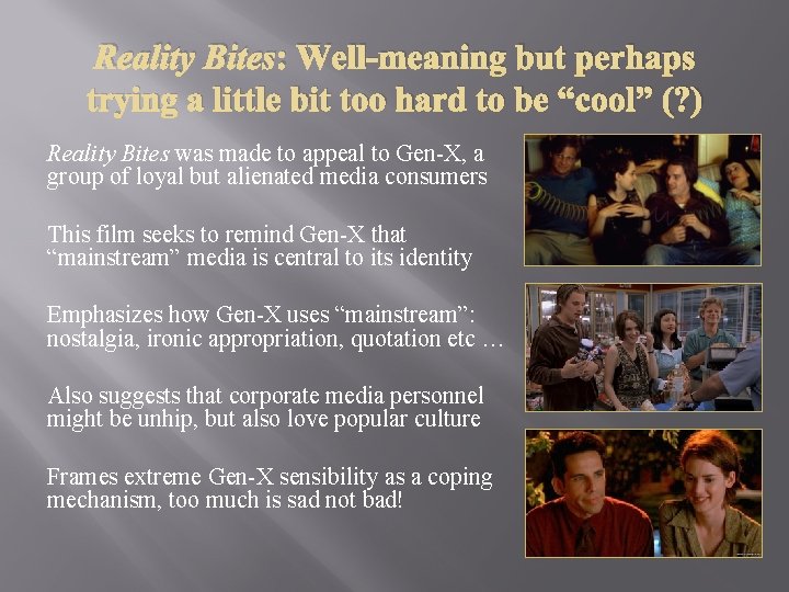 Reality Bites: Well-meaning but perhaps trying a little bit too hard to be “cool”