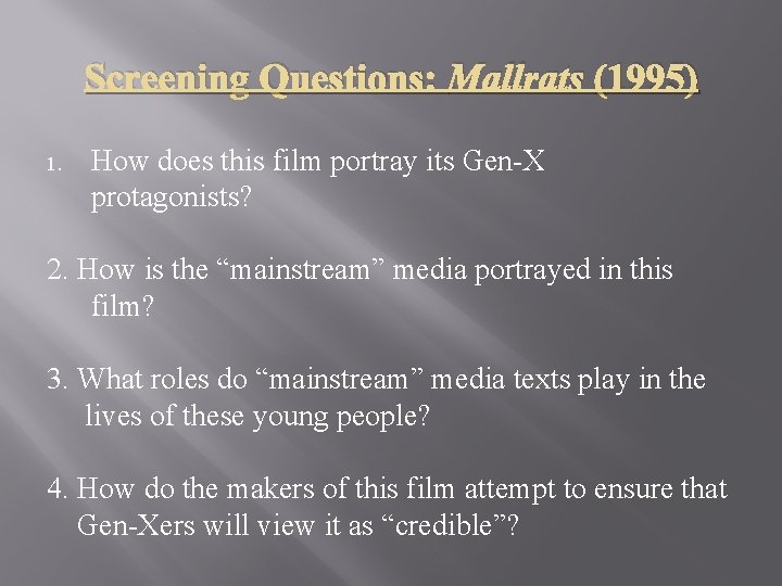 Screening Questions: Mallrats (1995) 1. How does this film portray its Gen-X protagonists? 2.