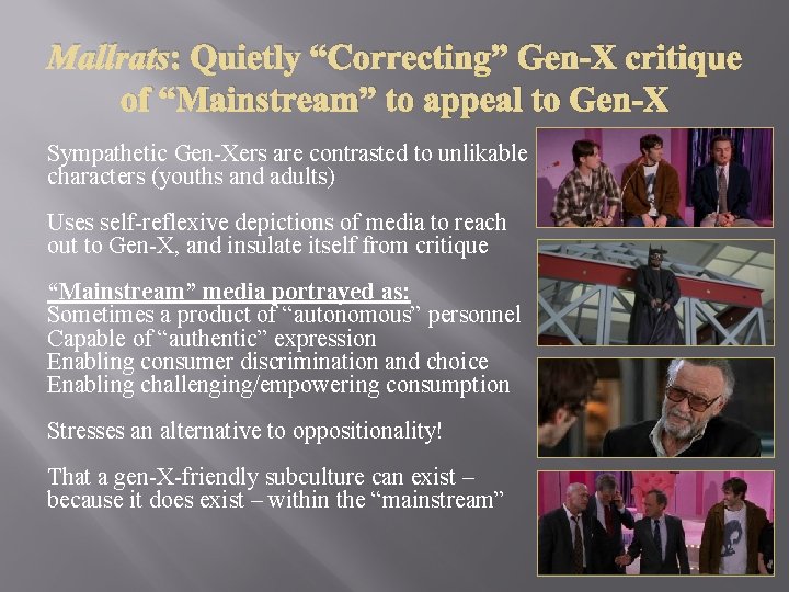 Mallrats: Quietly “Correcting” Gen-X critique of “Mainstream” to appeal to Gen-X Sympathetic Gen-Xers are