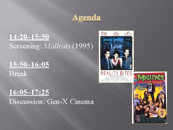 Agenda 14: 20– 15: 50 Screening: Mallrats (1995) 15: 50– 16: 05 Break 16: