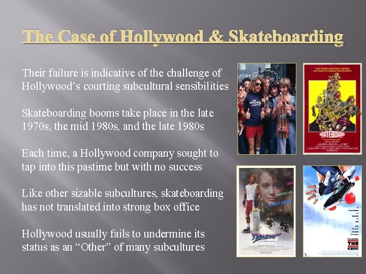 The Case of Hollywood & Skateboarding Their failure is indicative of the challenge of