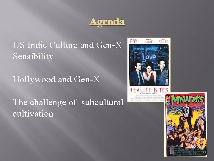 Agenda US Indie Culture and Gen-X Sensibility Hollywood and Gen-X The challenge of subcultural