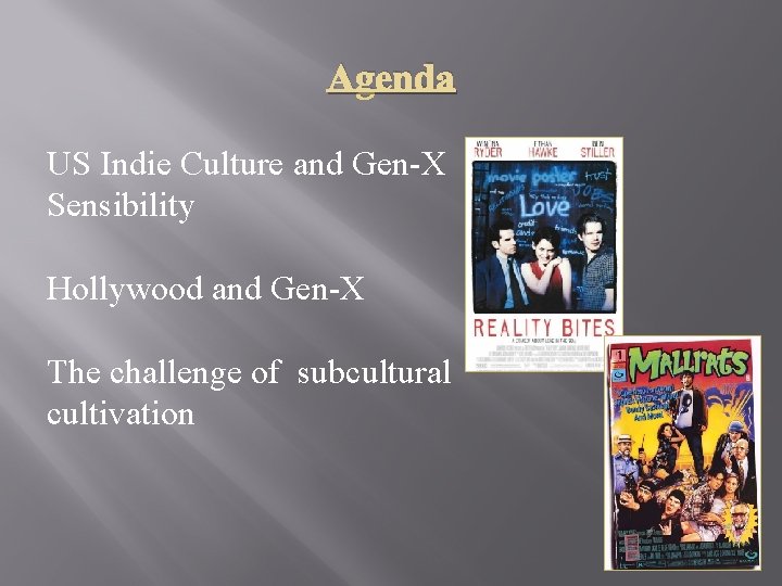 Agenda US Indie Culture and Gen-X Sensibility Hollywood and Gen-X The challenge of subcultural