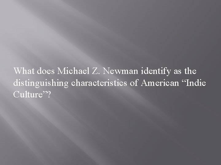 What does Michael Z. Newman identify as the distinguishing characteristics of American “Indie Culture”?