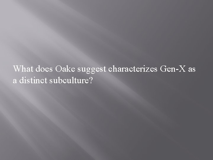 What does Oake suggest characterizes Gen-X as a distinct subculture? 