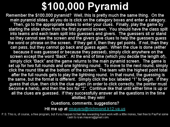 $100, 000 Pyramid Remember the $100, 000 pyramid? Well, this is pretty much the