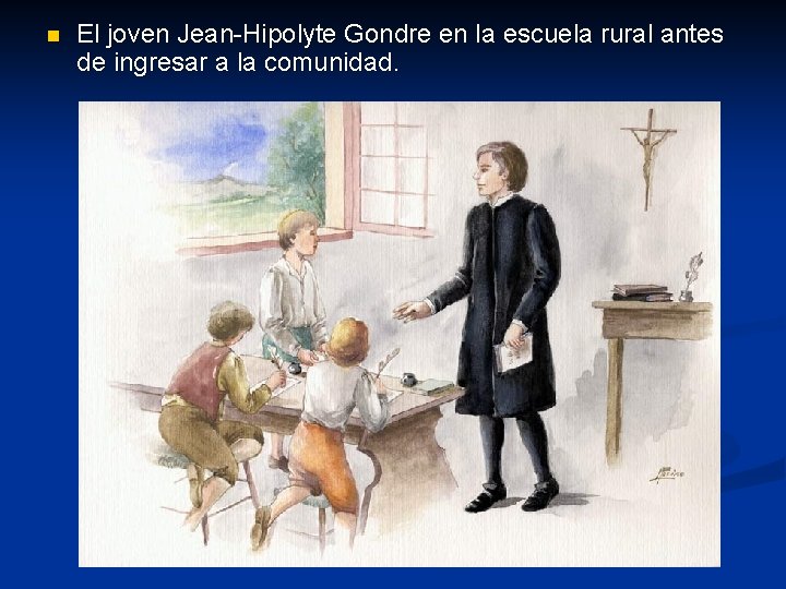 n El joven Jean-Hipolyte Gondre en la escuela rural antes de ingresar a la