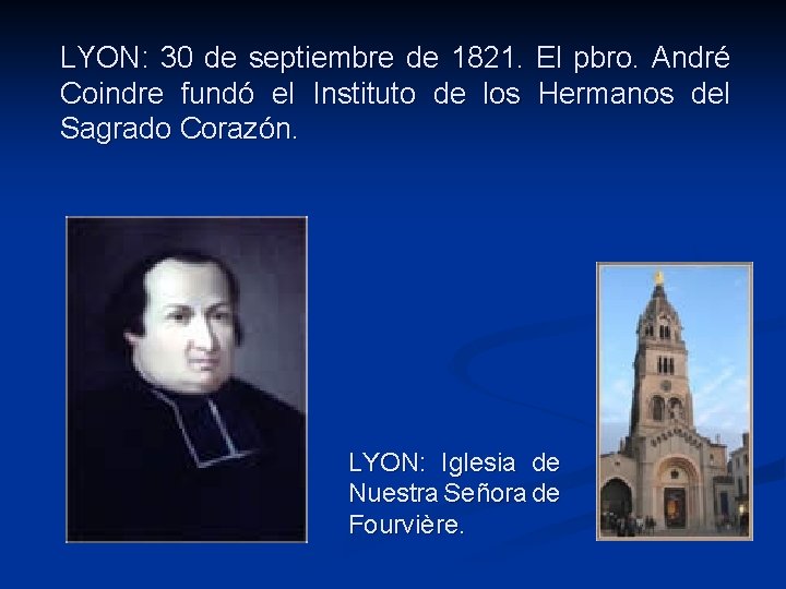 LYON: 30 de septiembre de 1821. El pbro. André Coindre fundó el Instituto de