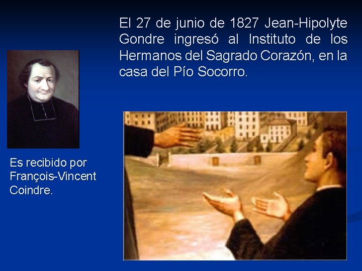 El 27 de junio de 1827 Jean-Hipolyte Gondre ingresó al Instituto de los Hermanos