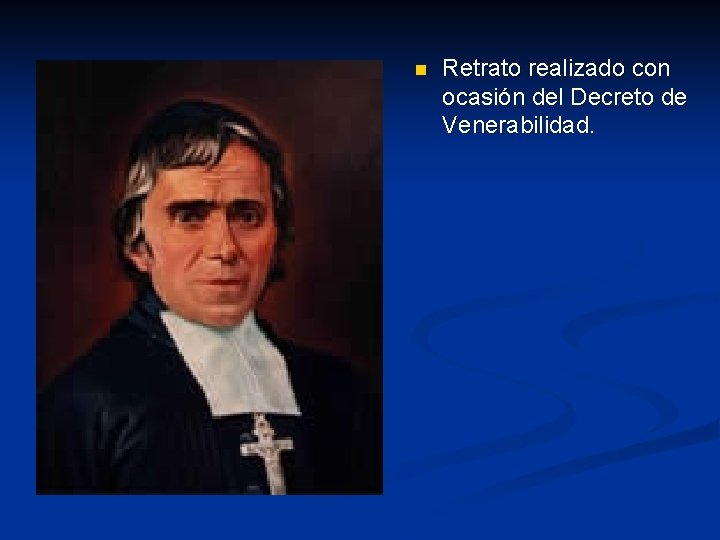 n Retrato realizado con ocasión del Decreto de Venerabilidad. 