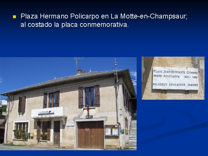 n Plaza Hermano Policarpo en La Motte-en-Champsaur; al costado la placa conmemorativa. 