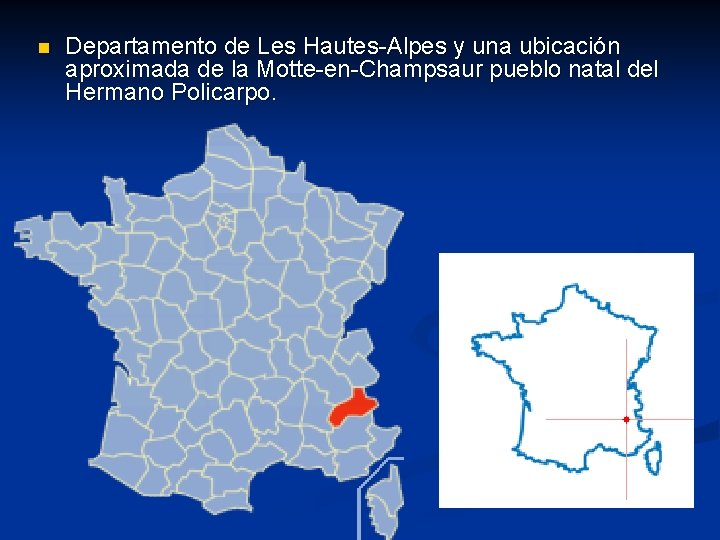n Departamento de Les Hautes-Alpes y una ubicación aproximada de la Motte-en-Champsaur pueblo natal