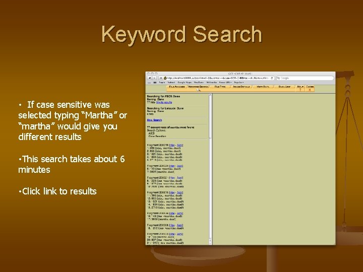 Keyword Search • If case sensitive was selected typing “Martha” or “martha” would give