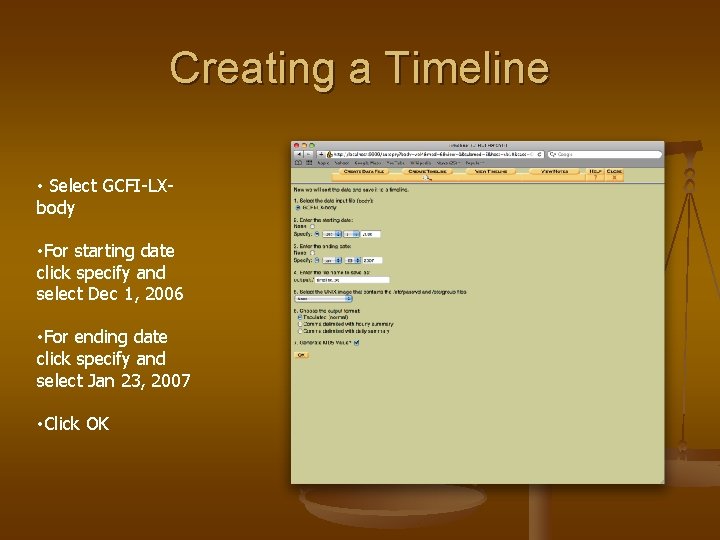 Creating a Timeline • Select GCFI-LXbody • For starting date click specify and select