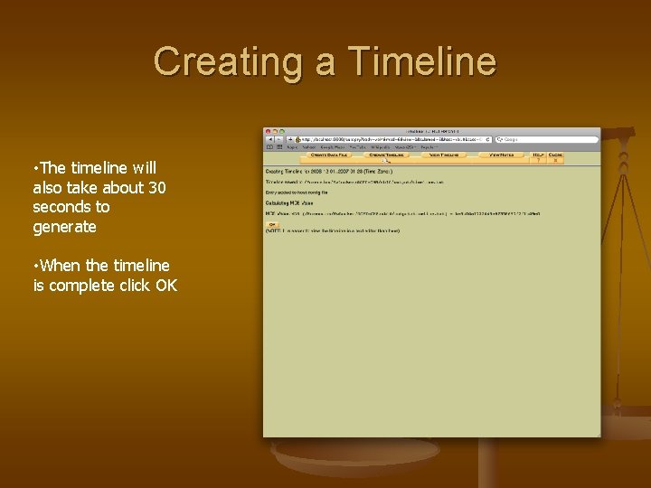 Creating a Timeline • The timeline will also take about 30 seconds to generate