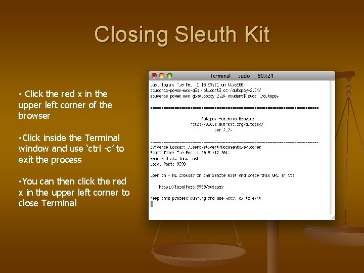 Closing Sleuth Kit • Click the red x in the upper left corner of