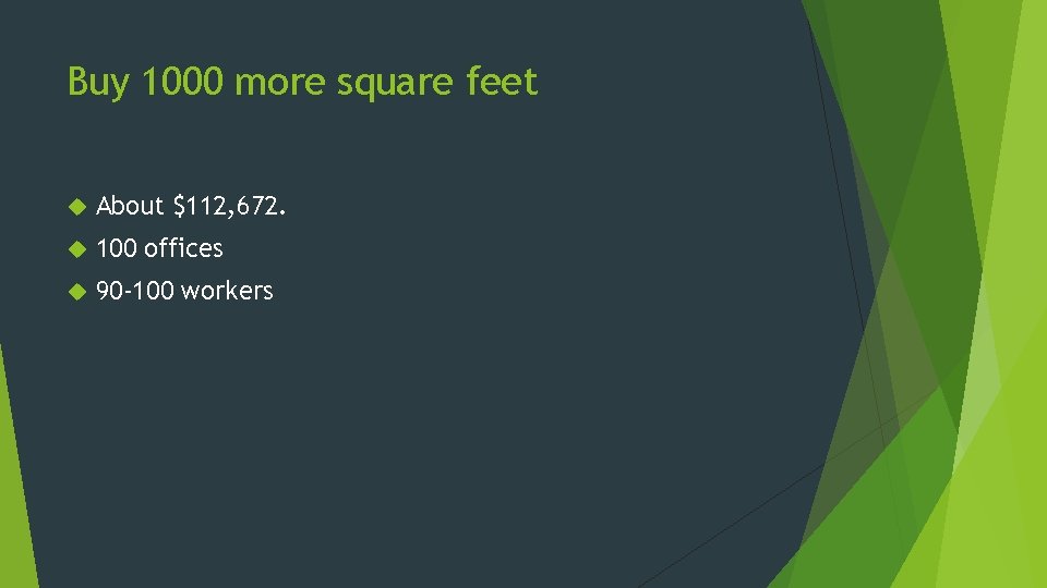 Buy 1000 more square feet About $112, 672. 100 offices 90 -100 workers 