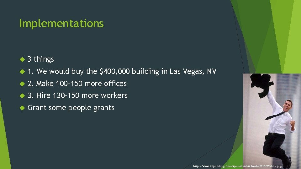 Implementations 3 things 1. We would buy the $400, 000 building in Las Vegas,