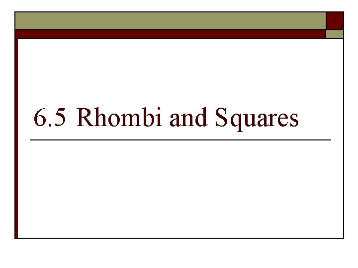 6. 5 Rhombi and Squares 