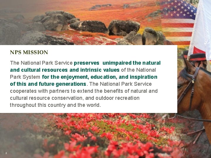 NPS MISSION The National Park Service preserves unimpaired the natural and cultural resources and