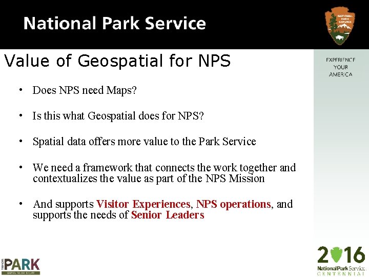 Value of Geospatial for NPS • Does NPS need Maps? • Is this what