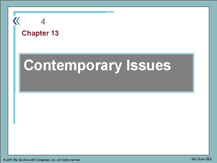 part 4 Chapter 13 Chapter Contemporary Issues © 2009 The Mc. Graw-Hill Companies, Inc.
