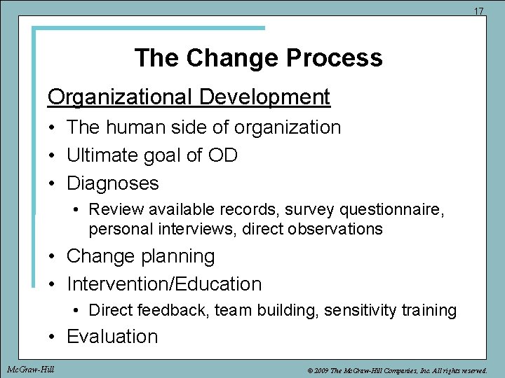 17 The Change Process Organizational Development • The human side of organization • Ultimate