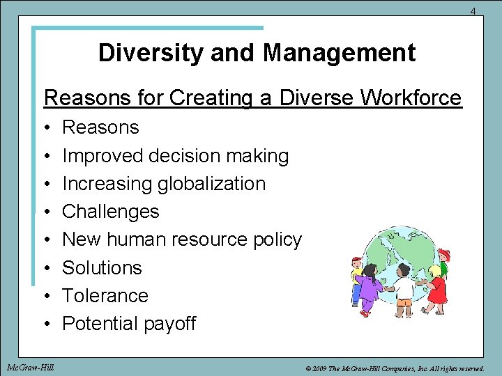 4 Diversity and Management Reasons for Creating a Diverse Workforce • • Mc. Graw-Hill