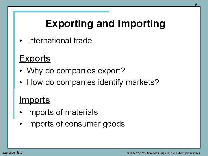6 Exporting and Importing • International trade Exports • Why do companies export? •