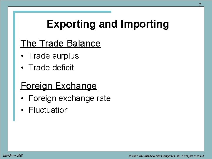 7 Exporting and Importing The Trade Balance • Trade surplus • Trade deficit Foreign