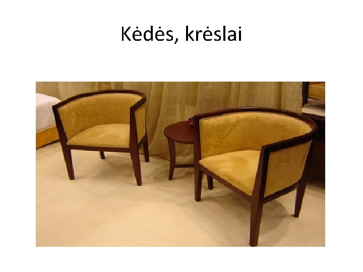 Kėdės, krėslai 