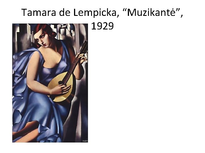 Tamara de Lempicka, “Muzikantė”, 1929 