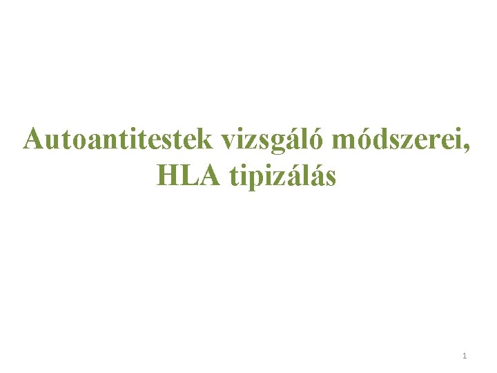 Autoantitestek vizsgáló módszerei, HLA tipizálás 1 