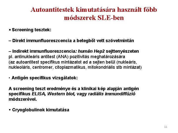 Autoantitestek kimutatására használt főbb módszerek SLE-ben • Screening tesztek: – Direkt immunfluoreszcencia a betegből