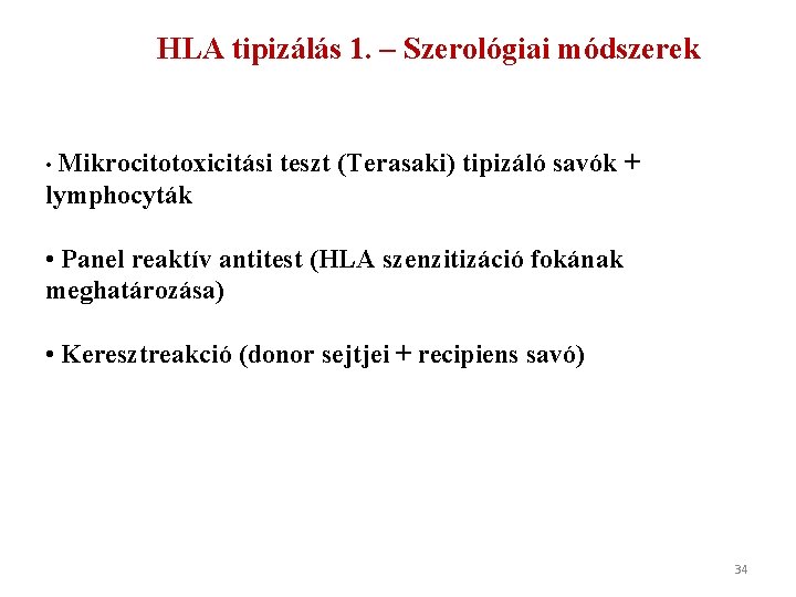 HLA tipizálás 1. – Szerológiai módszerek • Mikrocitotoxicitási teszt (Terasaki) tipizáló savók + lymphocyták