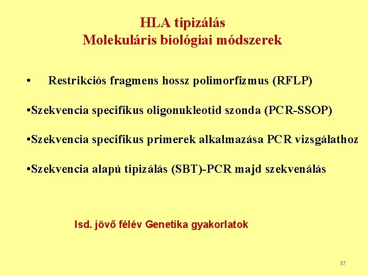 HLA tipizálás Molekuláris biológiai módszerek • Restrikciós fragmens hossz polimorfizmus (RFLP) • Szekvencia specifikus