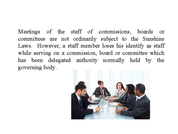 Meetings of the staff of commissions, boards or committees are not ordinarily subject to