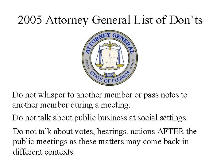 2005 Attorney General List of Don’ts Do not whisper to another member or pass