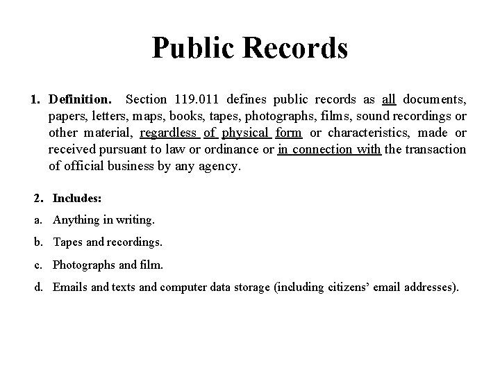 Public Records 1. Definition. Section 119. 011 defines public records as all documents, papers,