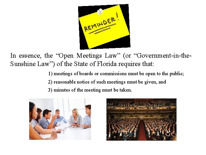 In essence, the “Open Meetings Law” (or “Government-in-the. Sunshine Law”) of the State of